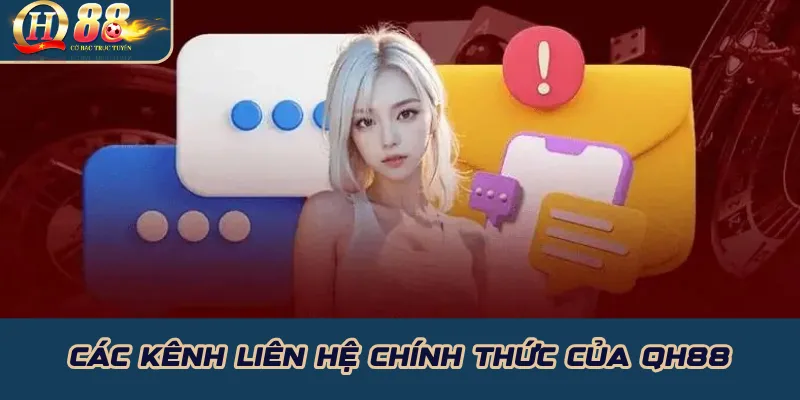 Liên Hệ QH88 – CSKH Đa Kênh, Livechat & Hotline 24/7 1 Các kênh liên hệ chính thức của QH88
