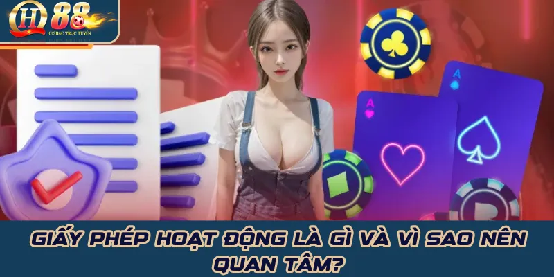 Giấy phép hoạt động QH88: Xác thực & rủi ro cần biết 1 Giấy phép hoạt động là gì và vì sao nên quan tâm?