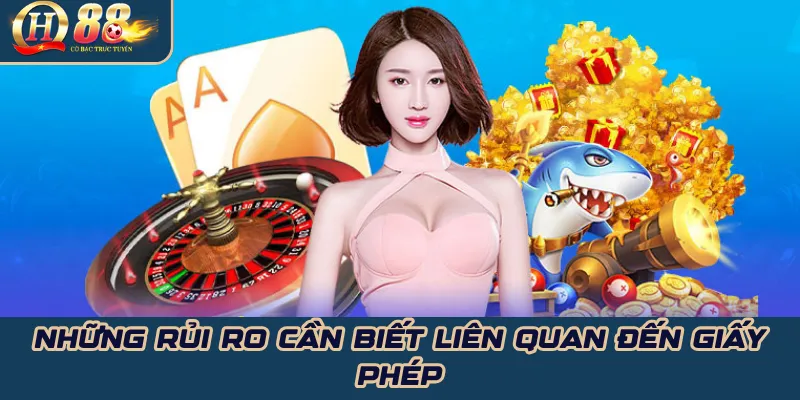 Giấy phép hoạt động QH88: Xác thực & rủi ro cần biết 2 Những rủi ro cần biết liên quan đến giấy phép